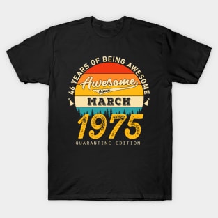 46th Birthday Awesome Since March 1975 T-Shirt